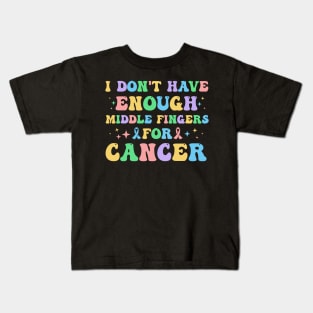 I Don't Have Enough Middle Fingers For Cancer Kids T-Shirt